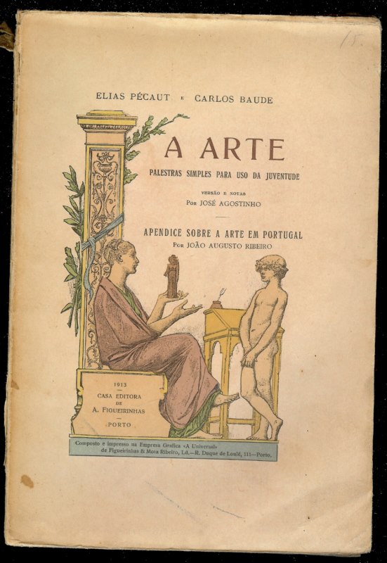 A ARTE Palestras Simples Para Uso Da Juventude vers�o e notas Por Jos� Agostinho APENDICE SOBRE A ARTE EM PORTUGAL por JO�O AUGUSTO RIBEIRO